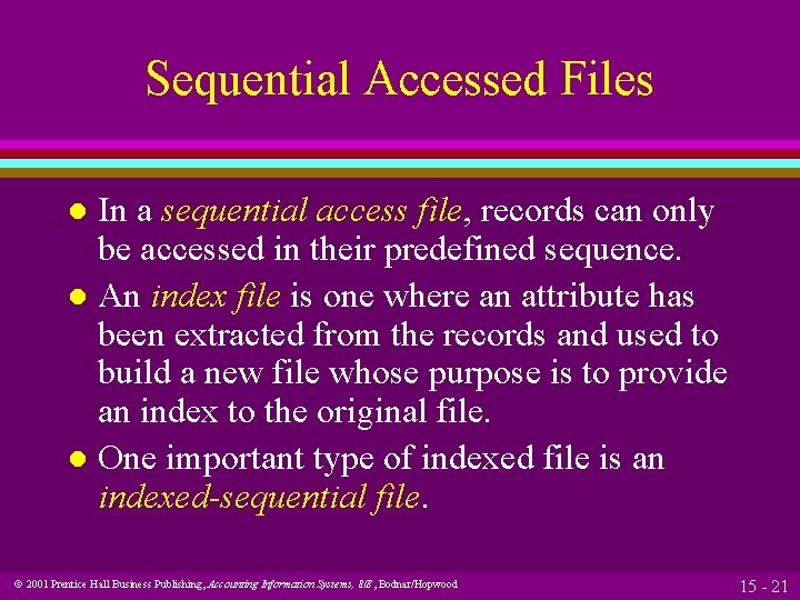 Sequential Accessed Files In a sequential access file, records can only be accessed in Sequential Accessed Files In a sequential access file, records can only be accessed in