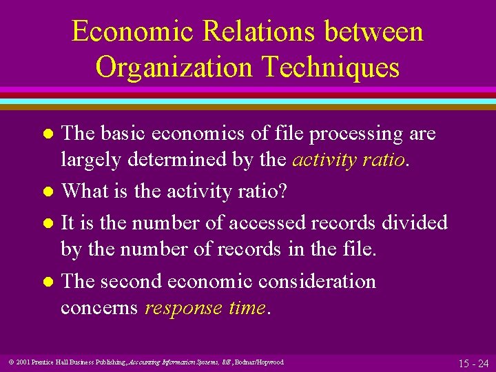 Economic Relations between Organization Techniques The basic economics of file processing are largely determined Economic Relations between Organization Techniques The basic economics of file processing are largely determined