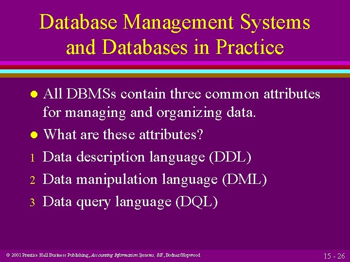 Database Management Systems and Databases in Practice All DBMSs contain three common attributes for Database Management Systems and Databases in Practice All DBMSs contain three common attributes for