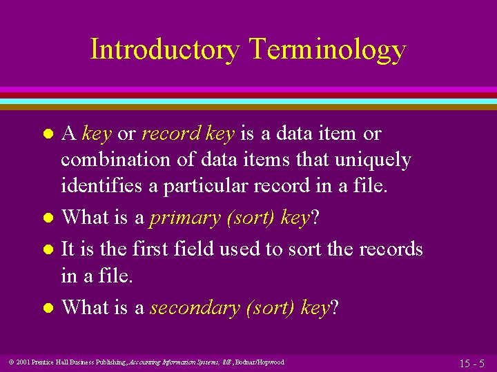 Introductory Terminology A key or record key is a data item or combination of Introductory Terminology A key or record key is a data item or combination of
