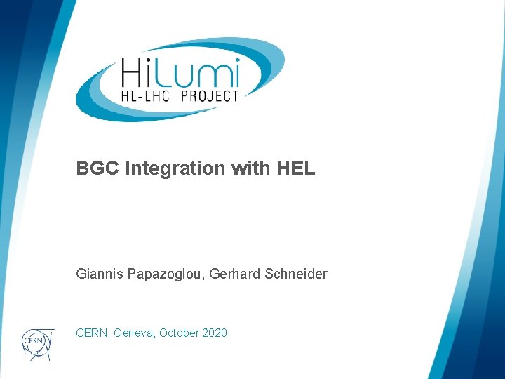 BGC Integration with HEL Giannis Papazoglou, Gerhard Schneider logo area CERN, Geneva, October 2020