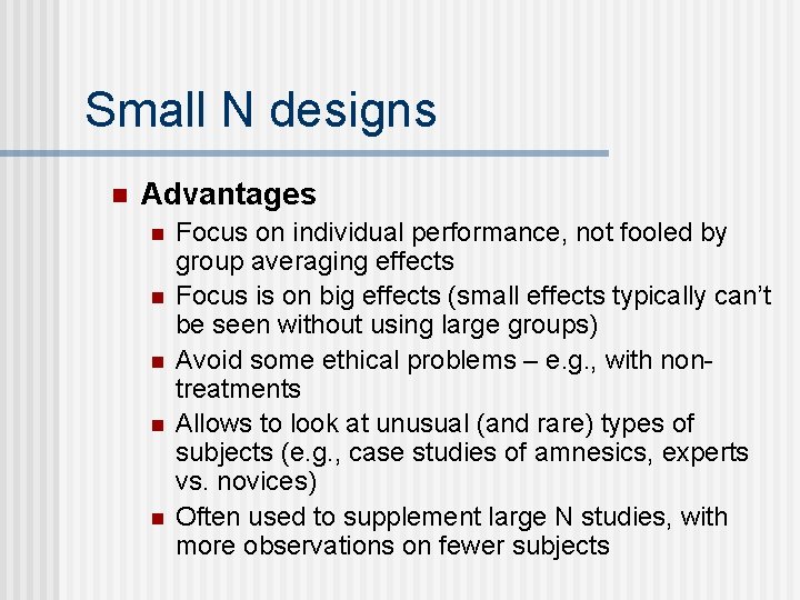 Small N designs n Advantages n n n Focus on individual performance, not fooled