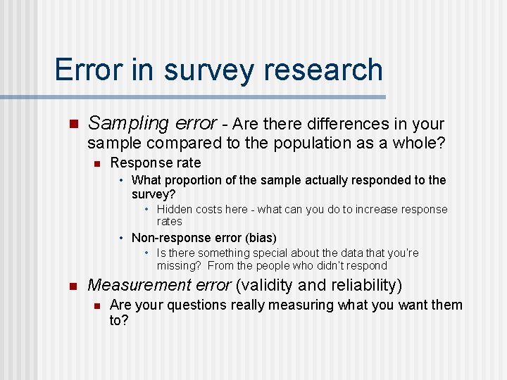 Error in survey research n Sampling error - Are there differences in your sample