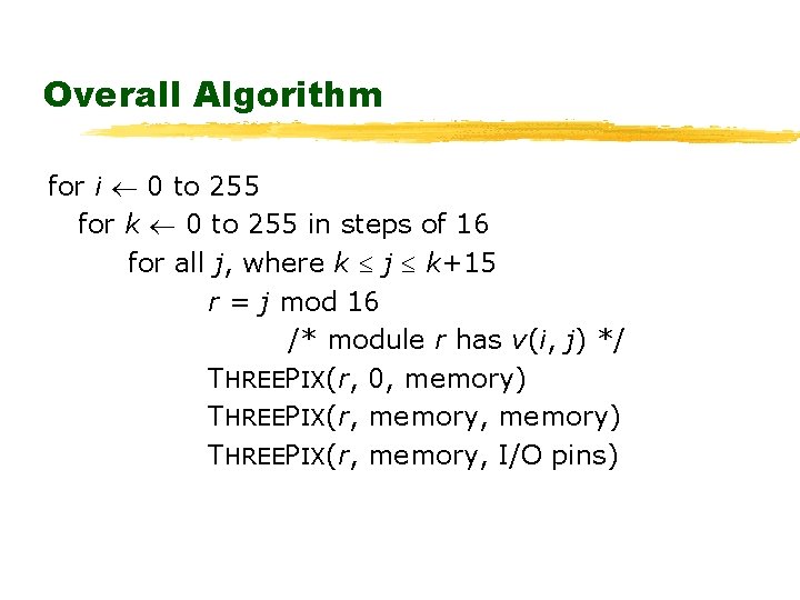 Overall Algorithm for i 0 to 255 for k 0 to 255 in steps