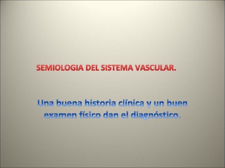 SEMIOLOGIA DEL SISTEMA VASCULAR. 