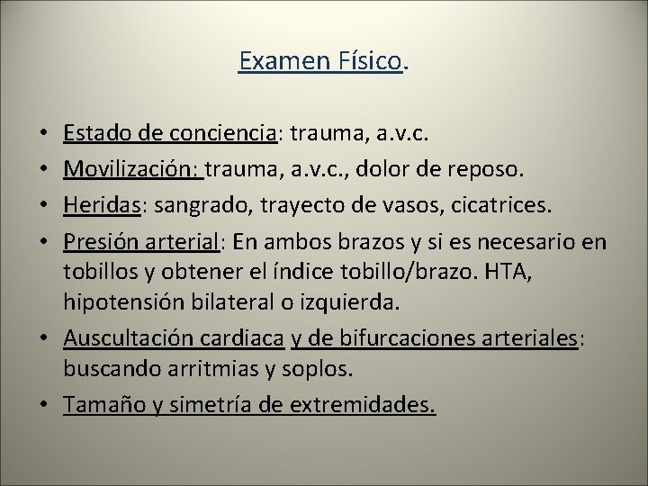 Examen Físico. Estado de conciencia: trauma, a. v. c. Movilización: trauma, a. v. c.