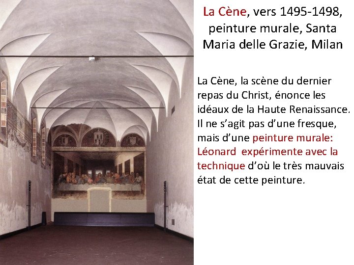 La Cène, vers 1495 -1498, peinture murale, Santa Maria delle Grazie, Milan La Cène,