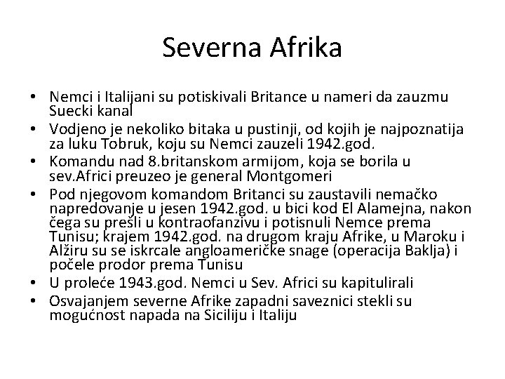 Severna Afrika • Nemci i Italijani su potiskivali Britance u nameri da zauzmu Suecki