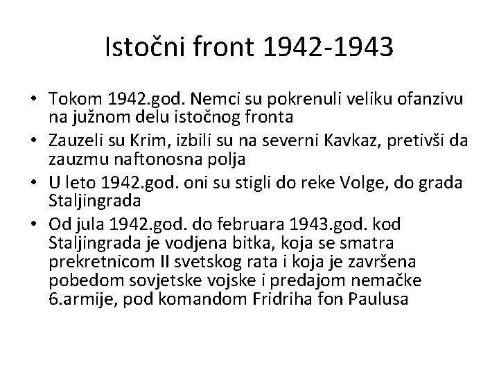 Istočni front 1942 -1943 • Tokom 1942. god. Nemci su pokrenuli veliku ofanzivu na