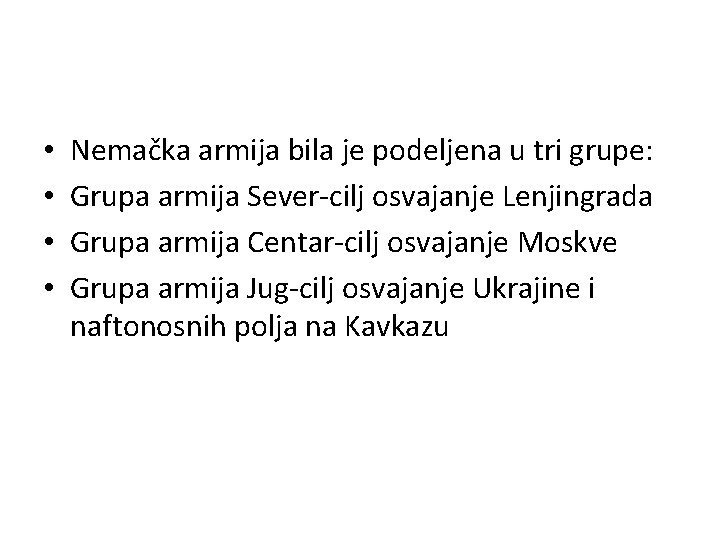  • • Nemačka armija bila je podeljena u tri grupe: Grupa armija Sever-cilj