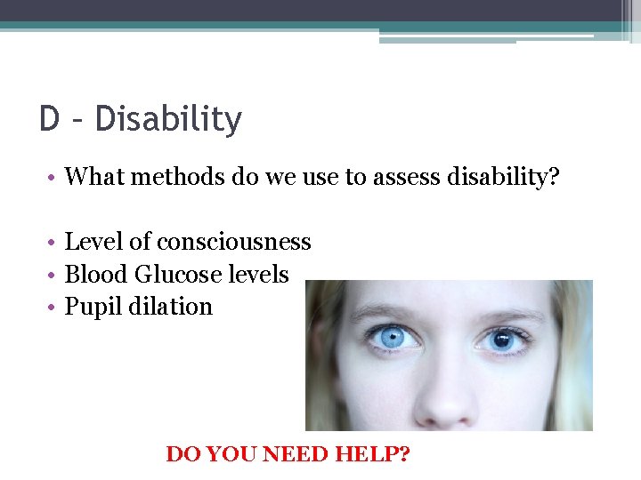 D – Disability • What methods do we use to assess disability? • Level