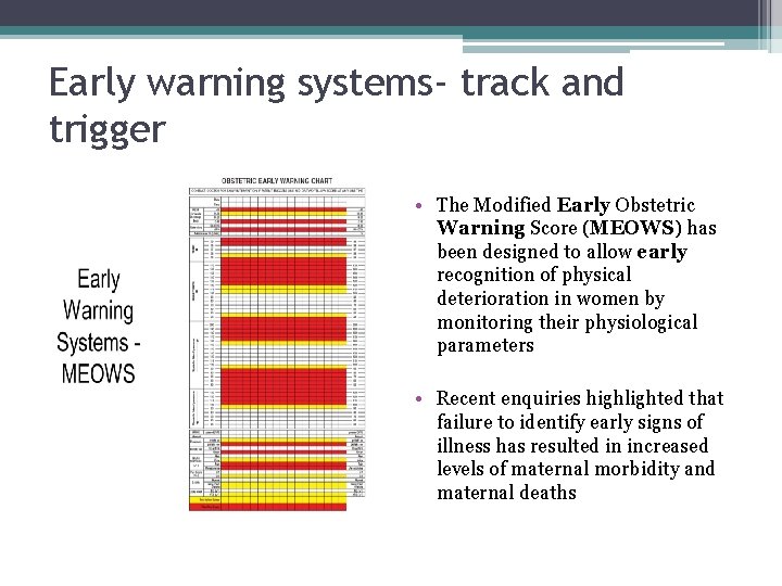 Early warning systems- track and trigger • The Modified Early Obstetric Warning Score (MEOWS)