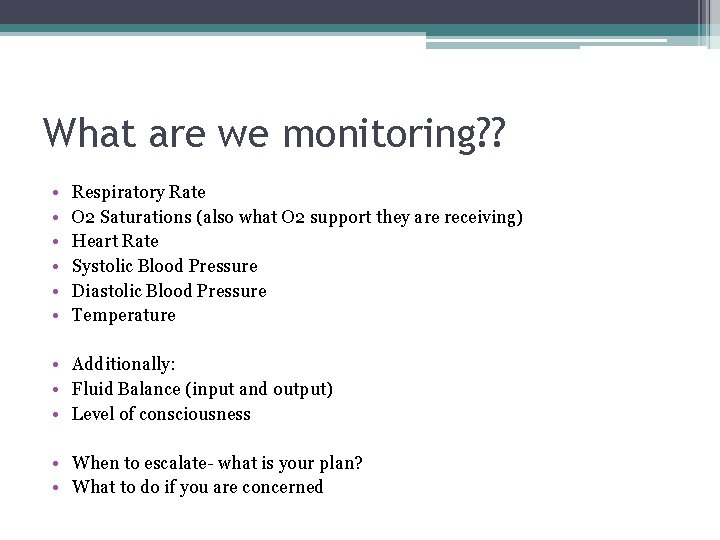 What are we monitoring? ? • • • Respiratory Rate O 2 Saturations (also
