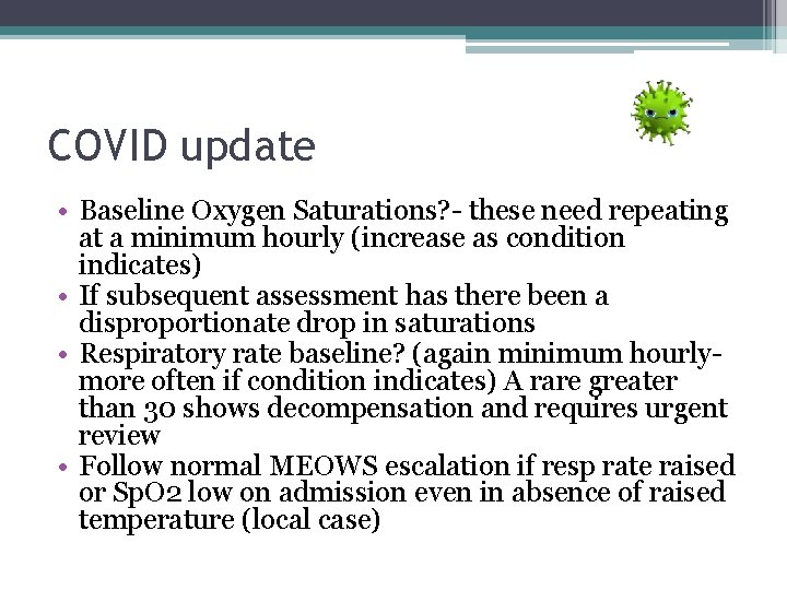 COVID update • Baseline Oxygen Saturations? - these need repeating at a minimum hourly