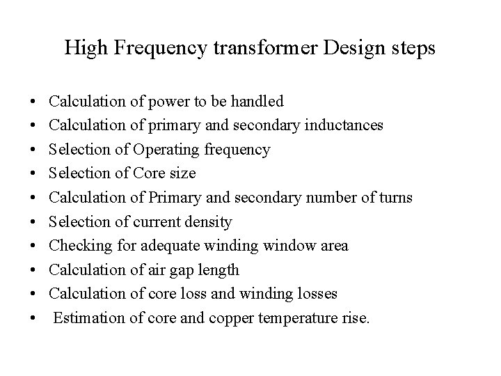 High Frequency transformer Design steps • • • Calculation of power to be handled