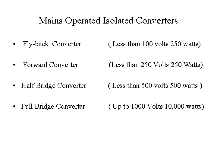 Mains Operated Isolated Converters • Fly-back Converter ( Less than 100 volts 250 watts)