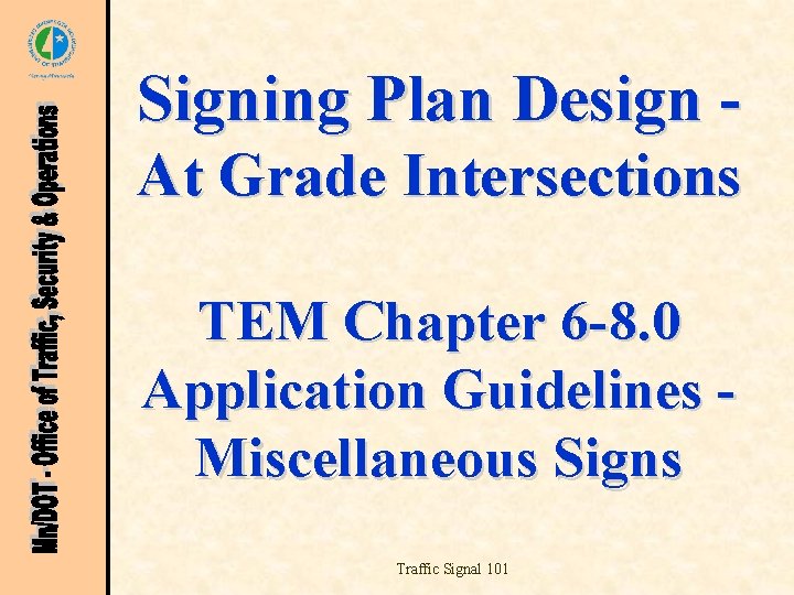 Signing Plan Design At Grade Intersections TEM Chapter 6 -8. 0 Application Guidelines Miscellaneous