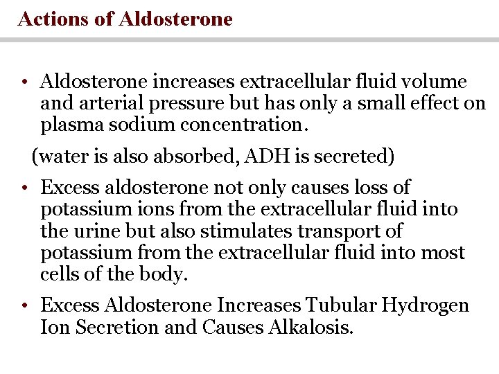 Actions of Aldosterone • Aldosterone increases extracellular fluid volume and arterial pressure but has
