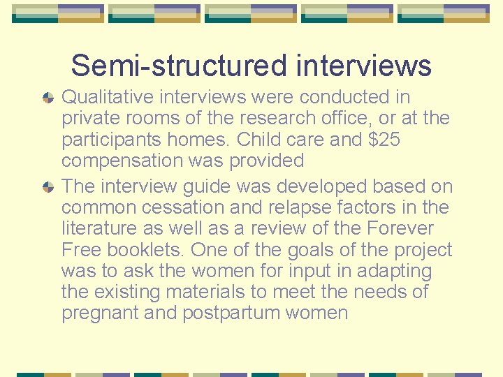 Semi-structured interviews Qualitative interviews were conducted in private rooms of the research office, or