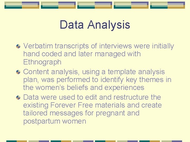 Data Analysis Verbatim transcripts of interviews were initially hand coded and later managed with