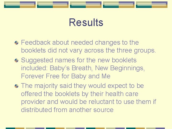 Results Feedback about needed changes to the booklets did not vary across the three