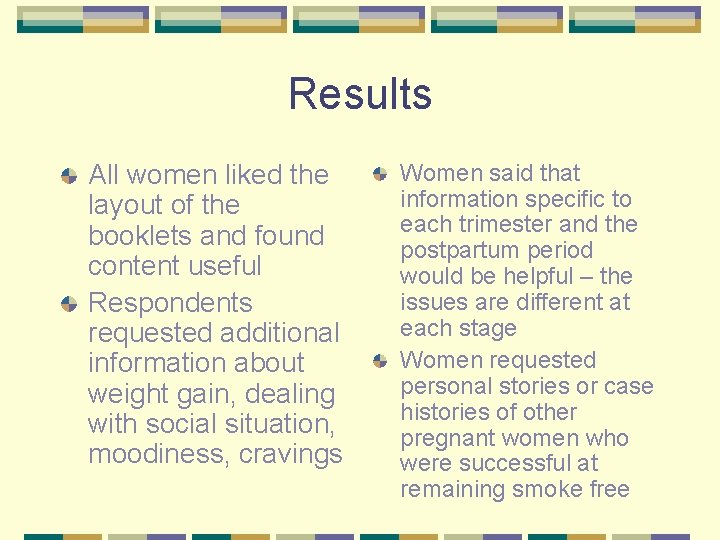 Results All women liked the layout of the booklets and found content useful Respondents