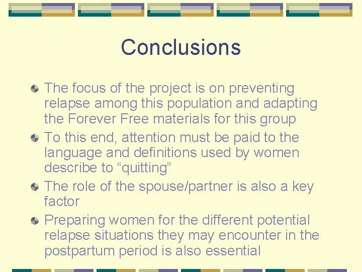 Conclusions The focus of the project is on preventing relapse among this population and