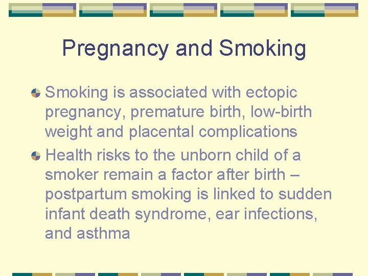 Pregnancy and Smoking is associated with ectopic pregnancy, premature birth, low-birth weight and placental