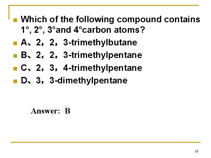 n n n Which of the following compound contains 1°, 2°, 3°and 4°carbon atoms?