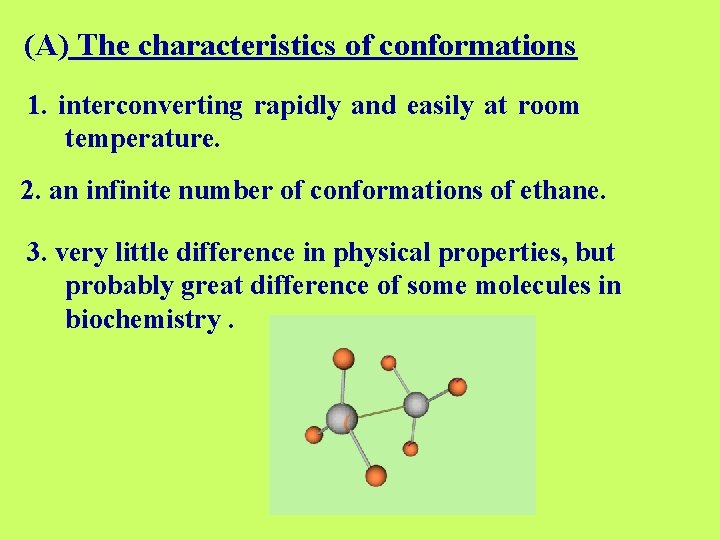 (A) The characteristics of conformations 1. interconverting rapidly and easily at room temperature. 2.