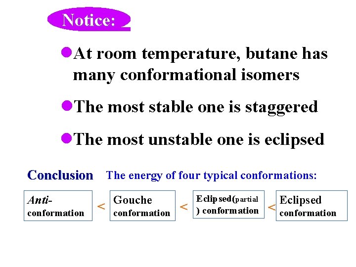Notice: l. At room temperature, butane has many conformational isomers l. The most stable