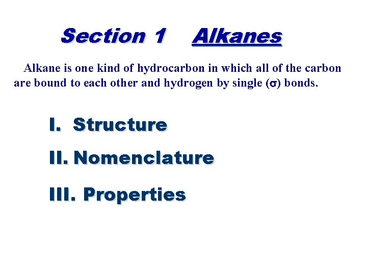 Section 1 Alkanes Alkane is one kind of hydrocarbon in which all of the