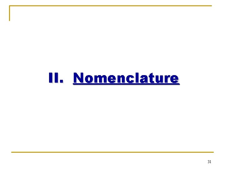 II. Nomenclature 31 