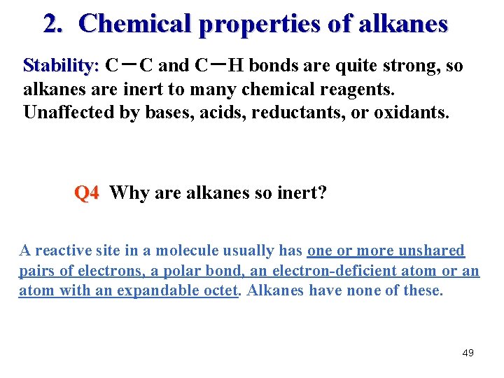 2. Chemical properties of alkanes Stability: C－C and C－H bonds are quite strong, so