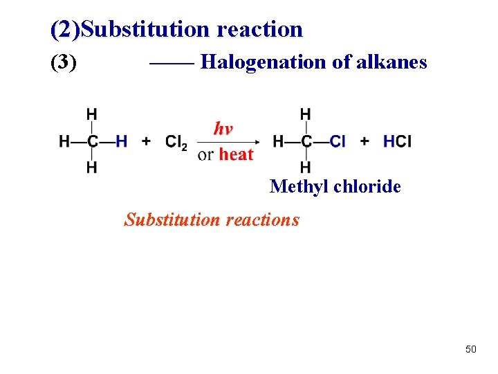 (2)Substitution reaction (3) —— Halogenation of alkanes Methyl chloride Substitution reactions 50 