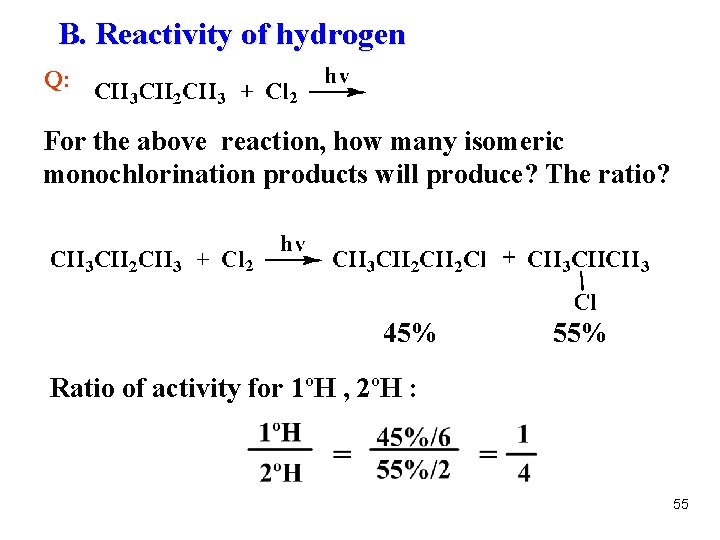 B. Reactivity of hydrogen Q: For the above reaction, how many isomeric monochlorination products