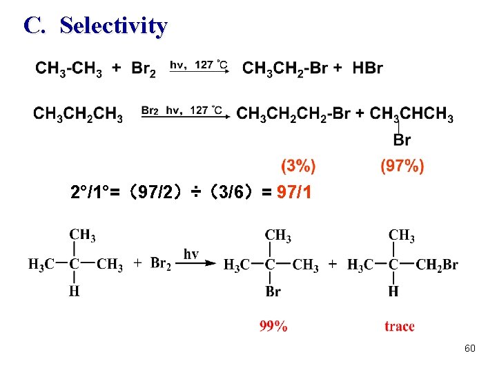 C. Selectivity 2°/1°=（97/2）÷（3/6）= 97/1 60 