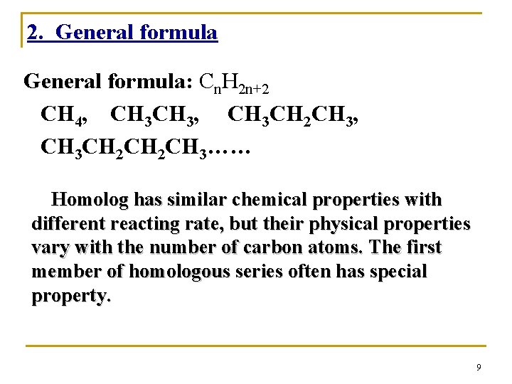 2. General formula: Cn. H 2 n+2 CH 4, CH 3, CH 3 CH