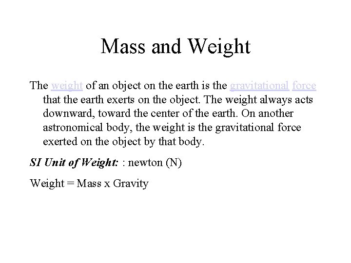 Mass and Weight The weight of an object on the earth is the gravitational