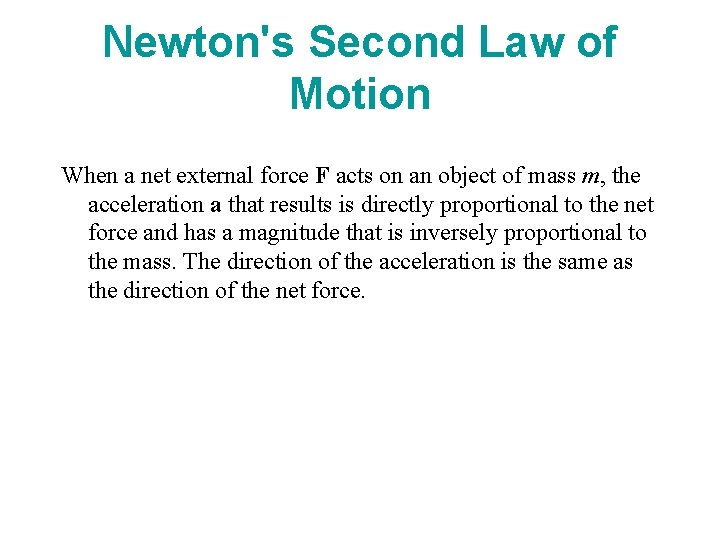 Newton's Second Law of Motion When a net external force F acts on an
