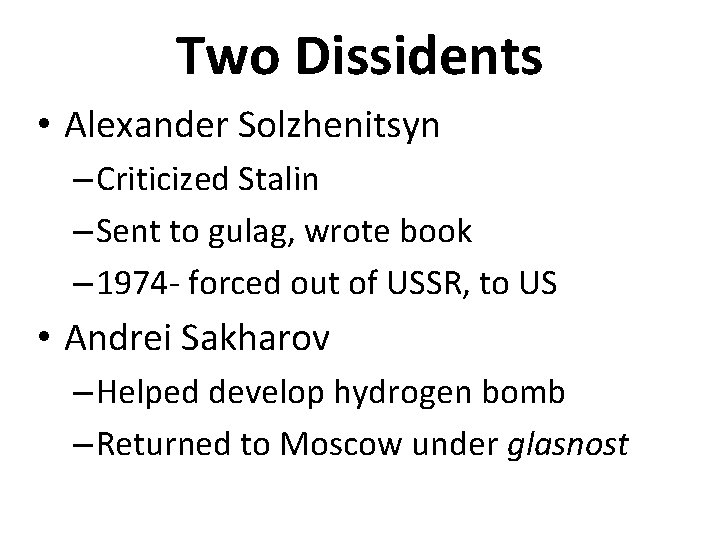 Two Dissidents • Alexander Solzhenitsyn – Criticized Stalin – Sent to gulag, wrote book