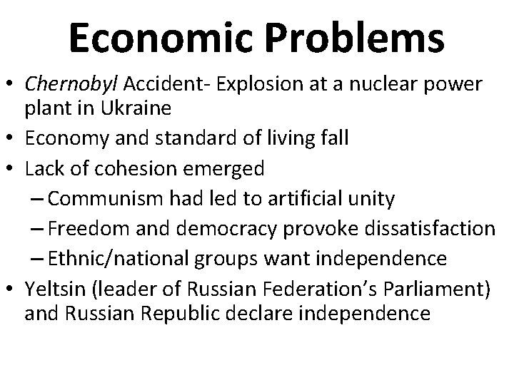 Economic Problems • Chernobyl Accident- Explosion at a nuclear power plant in Ukraine •