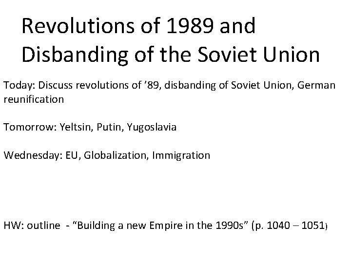 Revolutions of 1989 and Disbanding of the Soviet Union Today: Discuss revolutions of ’