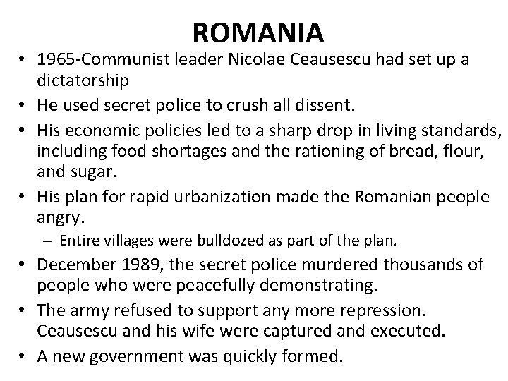 ROMANIA • 1965 -Communist leader Nicolae Ceausescu had set up a dictatorship • He