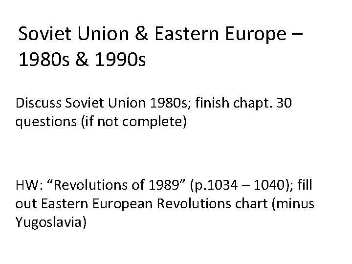 Soviet Union & Eastern Europe – 1980 s & 1990 s Discuss Soviet Union