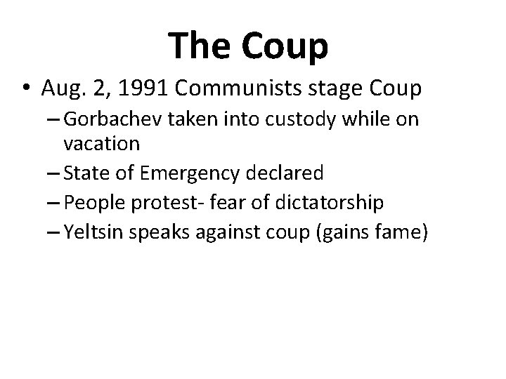 The Coup • Aug. 2, 1991 Communists stage Coup – Gorbachev taken into custody