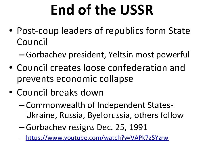End of the USSR • Post-coup leaders of republics form State Council – Gorbachev