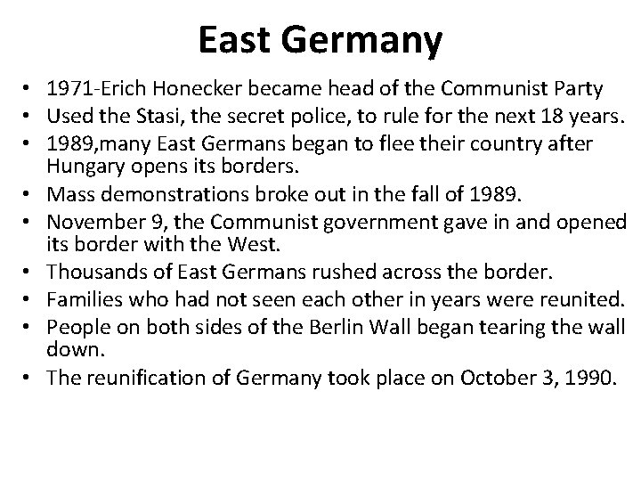 East Germany • 1971 -Erich Honecker became head of the Communist Party • Used