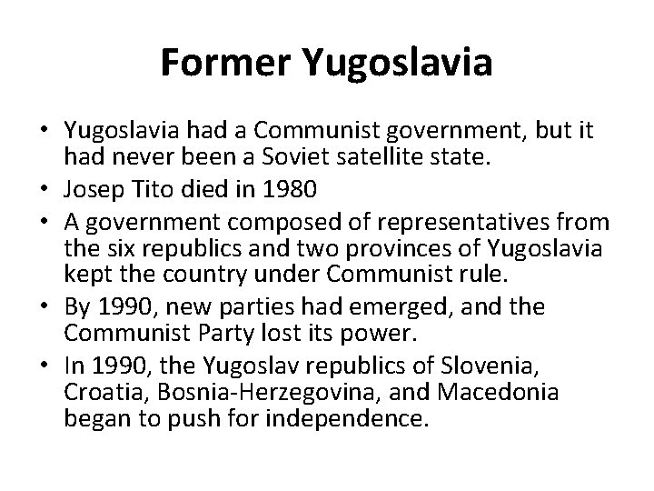 Former Yugoslavia • Yugoslavia had a Communist government, but it had never been a