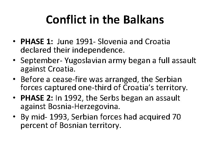 Conflict in the Balkans • PHASE 1: June 1991 - Slovenia and Croatia declared